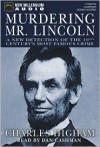 Murdering Mr. Lincoln: A New Detection Of The 19th Century's Most Famous Crime (Audio) - Charles Higham