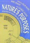 Nature's Purposes: Analyses of Function and Design in Biology - Colin Allen