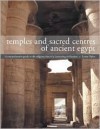 Temples and Sacred Sites of Ancient Egypt: A Comprehensive Guide to the Religious Sites of a Fascinating Civilization - Lorna Oakes