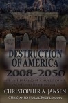 Destruction of America 2008-2050 - Christopher Jansen