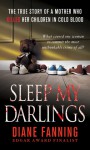 Sleep My Darlings: The true story of a mother who killed her children in cold blood - Diane Fanning