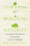 Towards Spiritual Maturity: Overcoming Evil In The Christian Life - William Still