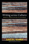 Writing across Cultures: Narrative Transculturation in Latin America (Latin america otherwise) - Angel Rama, David Frye