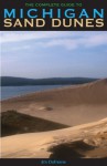 The Complete Guide to Michigan Sand Dunes - Jim Dufresne