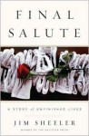 Final Salute: A Story of Unfinished Lives - Jim Sheeler