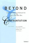 Beyond Confrontation: Learning Conflict Resolution in the Post-Cold War Era - John A. Vasquez, Sanford M. Jaffe, James Turner Johnson