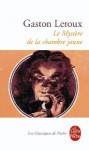 Le mystère de la chambre jaune - Gaston Leroux