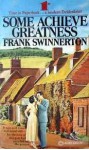 Some Achieve Greatness - Frank Swinnerton