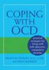 Coping with OCD: Practical Strategies for Living Well with Obsessive-Compulsive Disorder - Troy Dufrene, Hyman PhD LCSW, Bruce M.