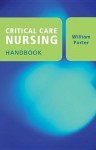 Critical Care Nursing Handbook - William Porter