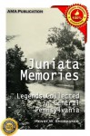 Juniata Memories: Legends Collected in Central Pennsylvania - Henry W. Shoemaker