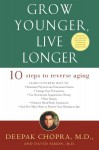 Grow Younger, Live Longer: Ten Steps to Reverse Aging - Deepak Chopra, David Simon