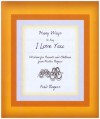 Many Ways to Say I Love You: Wisdom for Parents and Children from Mister Rogers - Fred Rogers