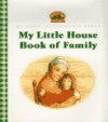 My Little House Book of Family (Little House) - Laura Ingalls Wilder, Renée Graef