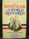 A World Restored: Metternich, Castlereagh and the Problems of Peace, 1812-1822 - Henry Kissinger