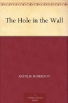 The Hole in the Wall - Arthur Morrison