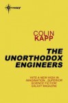 The Unorthodox Engineers - Colin Kapp