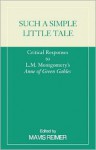 Such a Simple Little Tale: Critical Responses to L.M. Montgomery's Anne of Green Gables - Mavis Reimer