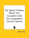 The Spinal Column, World Tree, Kundalini And The Sympathetic Nervous System - Manly P. Hall