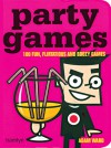 Party Games: 100 Fun, Flirtatious and Boozy Games - Adam Ward