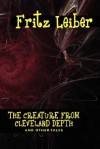 The Creature from Cleveland Depths and Other Tales - Fritz Leiber