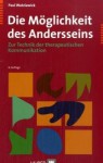 Die Möglichkeit des Andersseins. Zur Technik der therapeutischen Kommunikation. - Paul Watzlawick