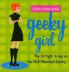 Geeky Girl: The Straight Scoop on the Well-Rounded Square - Conari Press