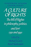 A Culture of Rights: The Bill of Rights in Philosophy, Politics and Law 1791 and 1991 - Michael J. Lacey, Michael James Lacey, Lee H. Hamilton