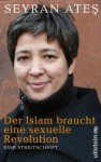 Der Islam Braucht Eine Sexuelle Revolution: Eine Streitschrift - Seyran Ateş