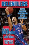 Relentless: From Redshirt to the Rock of the Jayhawks - Travis Releford, Matt Fulks, Bill Self