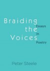 Braiding the Voices: Essays in Poetry - Peter Steele