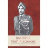 Indelible Reminiscences: Memoirs of Major General Gurbakhsh Singh, Padma Shri, Dso, OBE - Gurbakhsh Singh