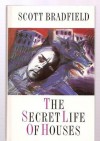 The Secret Life Of Houses - Scott Bradfield