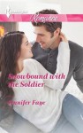 Snowbound with the Soldier - Jennifer Faye