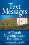 Text Messages: A Torah Commentary for Teens - Jeffrey K. Salkin