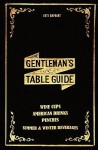 The Gentleman's Table Guide 1871 Reprint: Wine Cups, American Drinks, Punches, Summer & Winter Beverages - Ross Brown