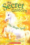 The Magic Spell (My Secret Unicorn) - Linda Chapman, Biz Hull