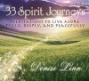 33 Spirit Journeys:: Meditations to Live More Fully, Deeply, and Peacefully - Denise Linn