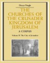 The Churches of the Crusader Kingdom of Jerusalem: Volume 3, The City of Jerusalem: A Corpus - Denys Pringle, Peter E. Leach