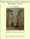 History of Egypt From 330 B.C. To the Present Time, Volume 11 (of 12) - A.S. Rappoport