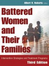 Battered Women and Their Families: Intervention Strategies and Treatment Programs - Albert R. Roberts