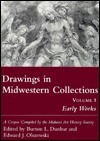 Drawings in Midwestern Collections, Volume 1: Volume 1, Early Works: A Corpus Compiled by the Midwest Art History Society - Burton L. Dunbar, Burton L. Dunbar