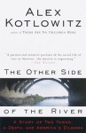 The Other Side of the River: A Story of Two Towns, a Death, and America's Dilemma - Alex Kotlowitz