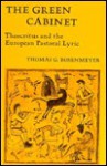 The Green Cabinet: Theocritus and the European Pastoral Lyric - Thomas G. Rosenmeyer, Theocritus