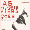 As Melhores Vibrações - Fernando Bonassi