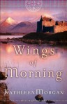 Wings of Morning (These Highland Hills Book #2) - Kathleen Morgan