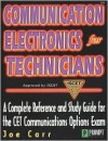 Communication Electronics for Technicians: A Complete Reference and Study Guide for the CET Communications Option Examination - Joseph J. Carr