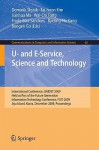 U- And E-Service, Science and Technology - Dominik Slezak, Tai-Hoon Kim, Jianhua Ma, Frode Eika Sandnes, Byeong-Ho Kang, Wai Chi Fang, Bongen Gu