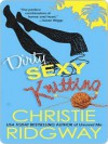 Dirty Sexy Knitting (Malibu and Ewe #3) - Christie Ridgway