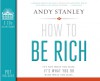 How to Be Rich: It's Not What You Have. It's What You Do With What You Have. - Andy Stanley